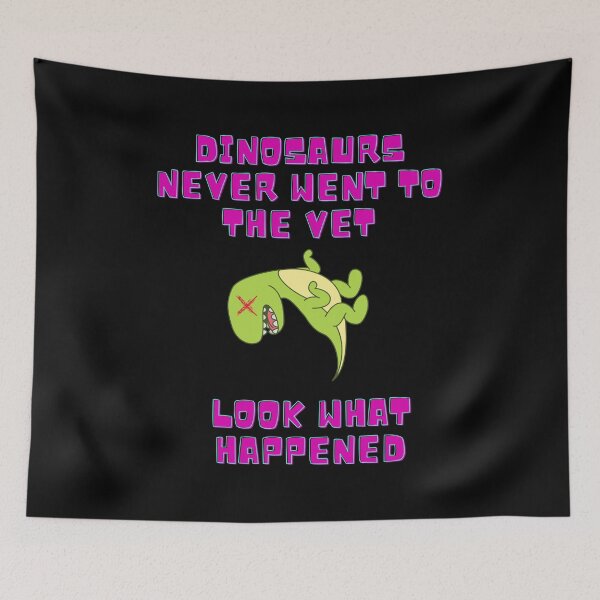 Item preview, Dinosaurs Never Went to The Vet, Look What Happened designed and sold by WhatTheWorld.