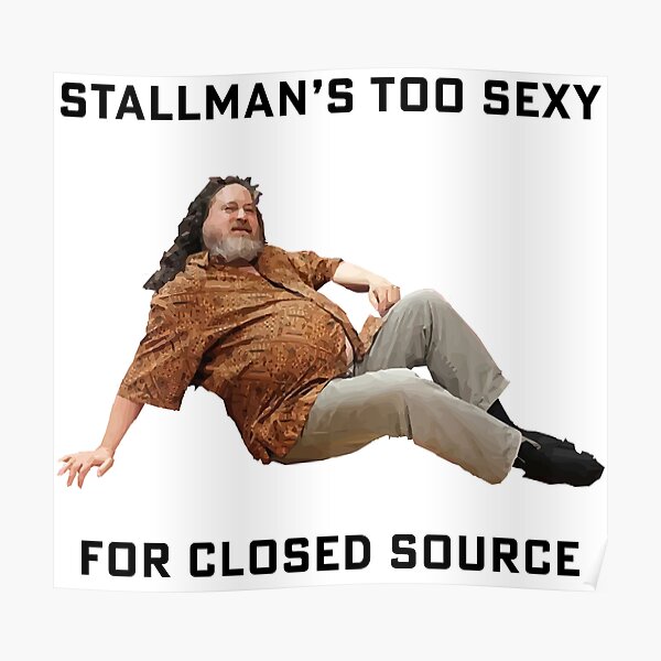 Stallman's Too Sexy For Closed Source Poster
