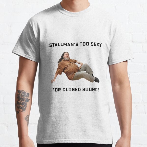 Stallman's Too Sexy For Closed Source Classic T-Shirt