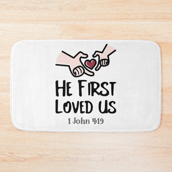Item preview, He First Loved Us, 1 John 4:19 designed and sold by bugtalk.