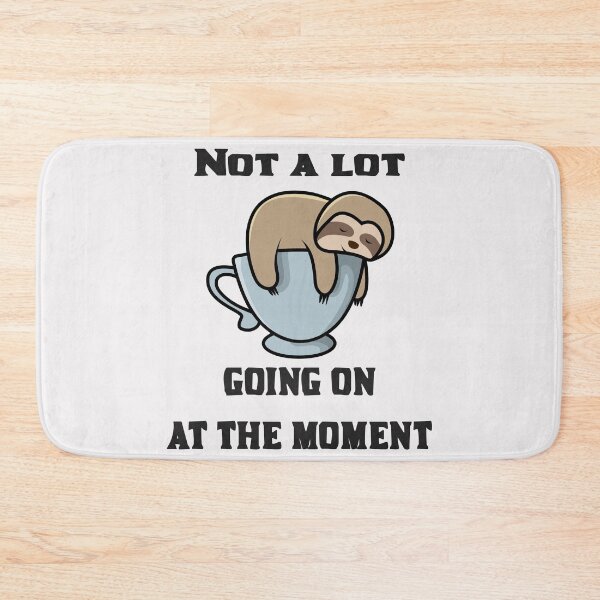 Item preview, Not a lot going on at the moment sloth  designed and sold by DarkHumorstore.