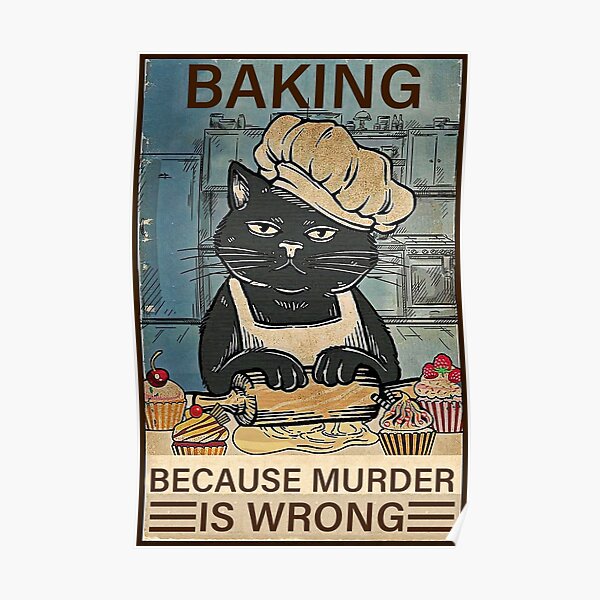 Black Cat Baking because murder is wrong cat lover gifts Poster