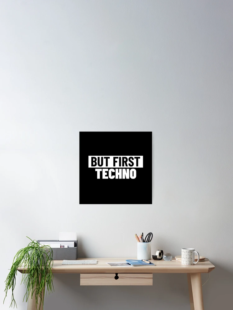 Thumbnail 2 of 3, Poster, But First , Techno designed and sold by Express YRSLF.