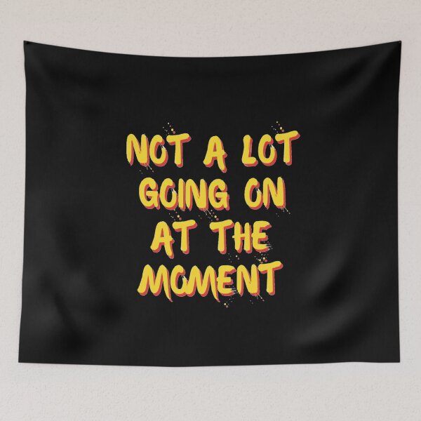 Item preview, NOT A LOT GOING ON AT THE MOMENT designed and sold by Ajith arts.
