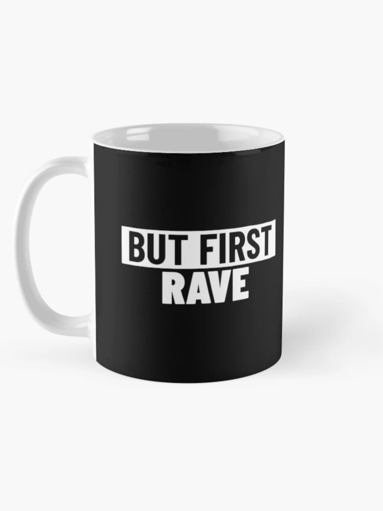 Thumbnail 5 of 6, Coffee Mug, But First , Rave designed and sold by Express YRSLF.