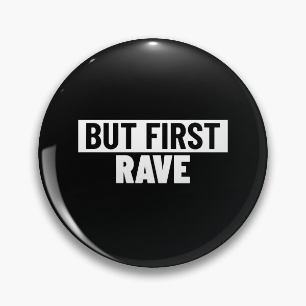 Item preview, But First , Rave designed and sold by Express YRSLF.