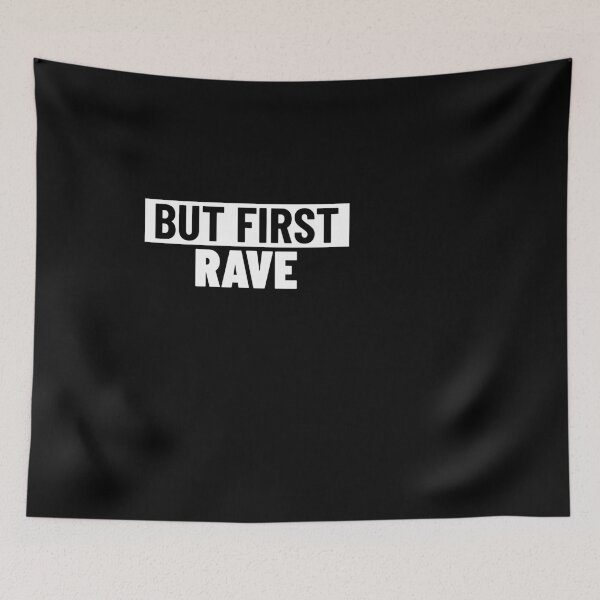 Item preview, But First , Rave designed and sold by Express YRSLF.