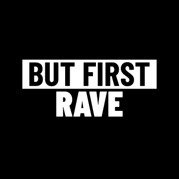 Artwork thumbnail, But First , Rave by Express YRSLF