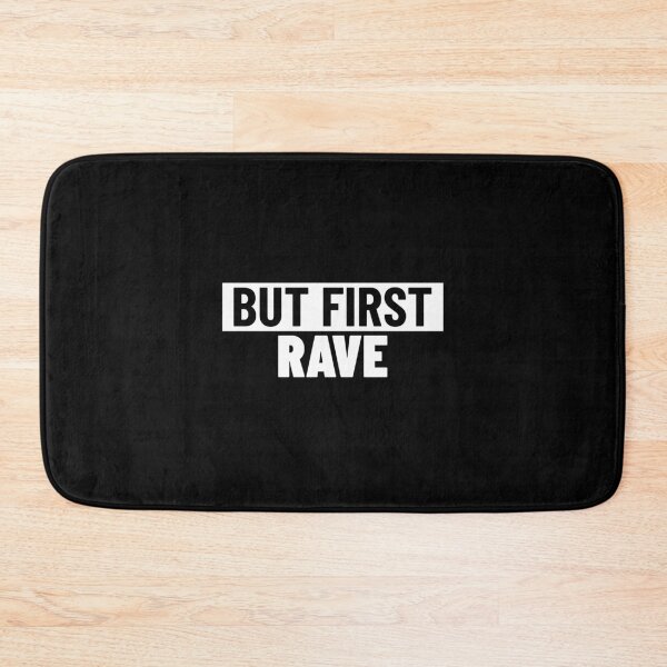 Item preview, But First , Rave designed and sold by Express YRSLF.
