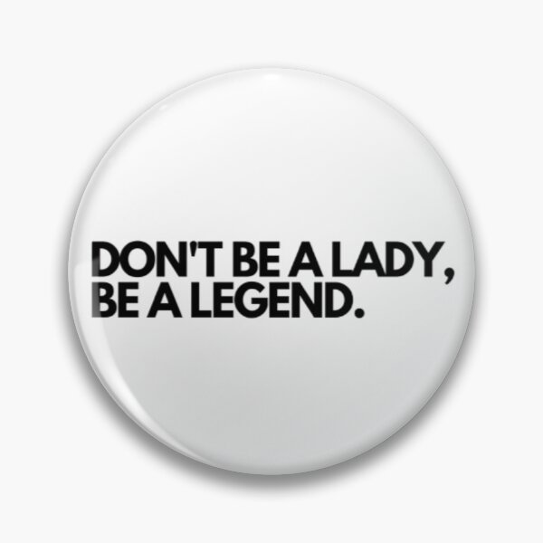 Item preview, Don't be a lady, be a Legend designed and sold by BloompodDesigns.