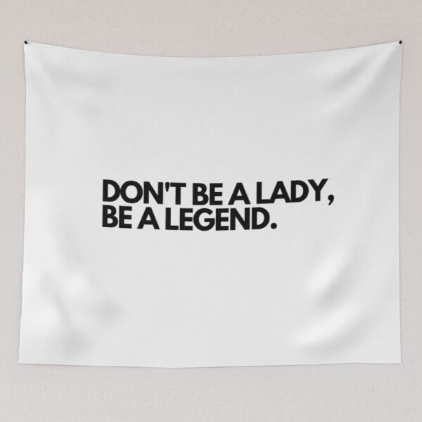 Item preview, Don't be a lady, be a Legend designed and sold by BloompodDesigns.
