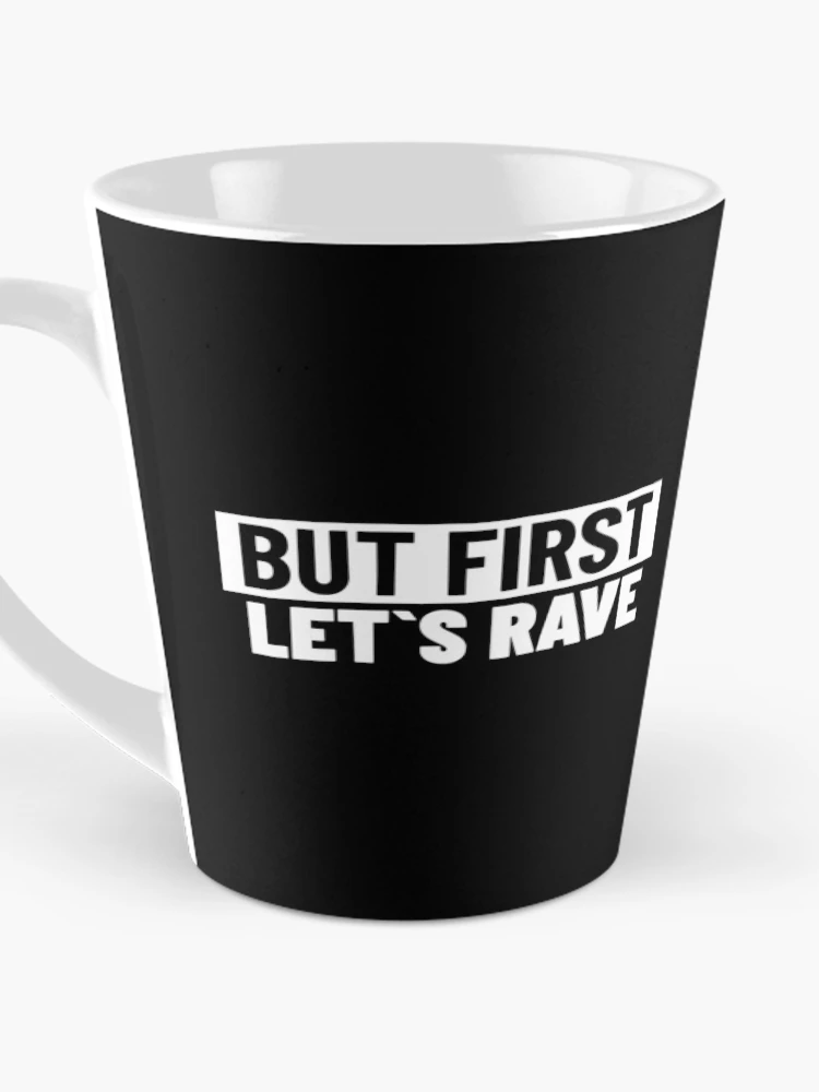 Thumbnail 3 of 4, Coffee Mug, But First , Let`s Rave designed and sold by Express YRSLF.