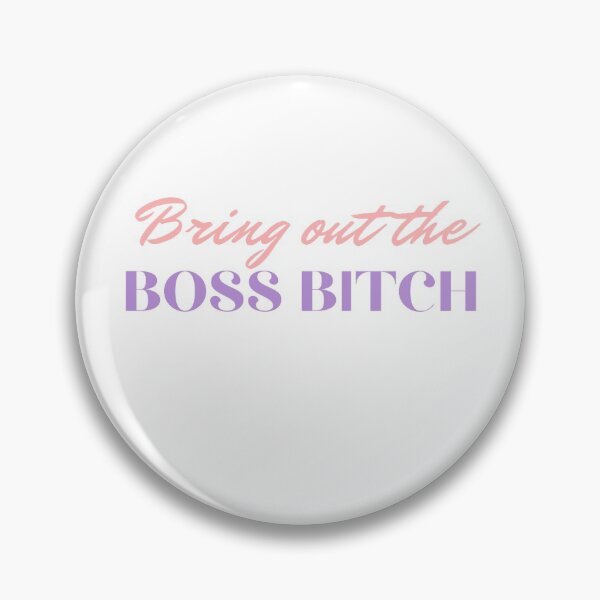 Item preview, Bring oout the boss bitch! designed and sold by FourNuns.