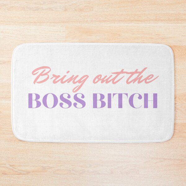 Item preview, Bring oout the boss bitch! designed and sold by FourNuns.