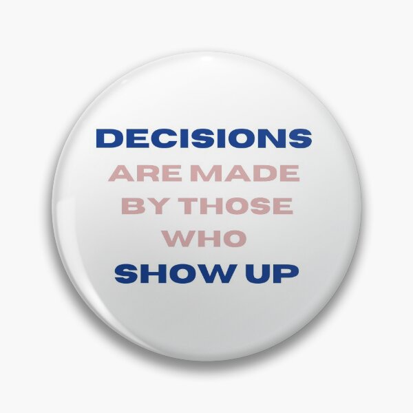 Item preview, Decisions are made by those who show up designed and sold by annabellely.
