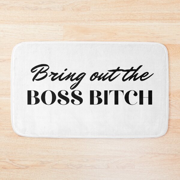 Item preview, Bring oout the boss bitch! designed and sold by FourNuns.