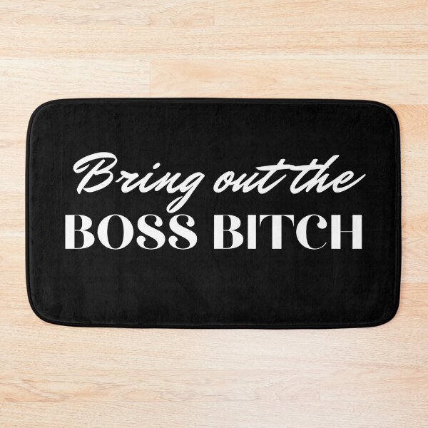 Item preview, Bring oout the boss bitch! designed and sold by FourNuns.