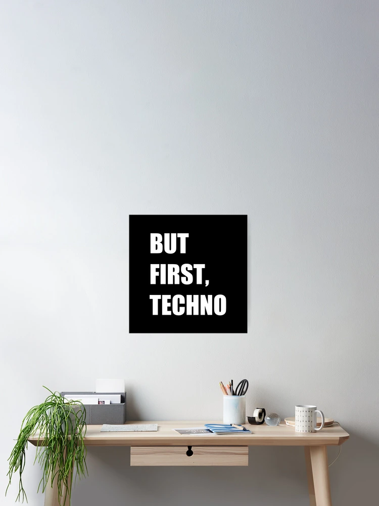 Thumbnail 2 of 3, Poster, But First , Techno designed and sold by Express YRSLF.