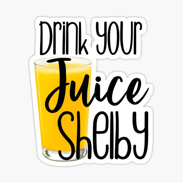 Item preview, Funny drink your juice Shelby Cute steel magnolias Shelby ouiser quote salon truvy Dolly movie  designed and sold by tiffanator606.