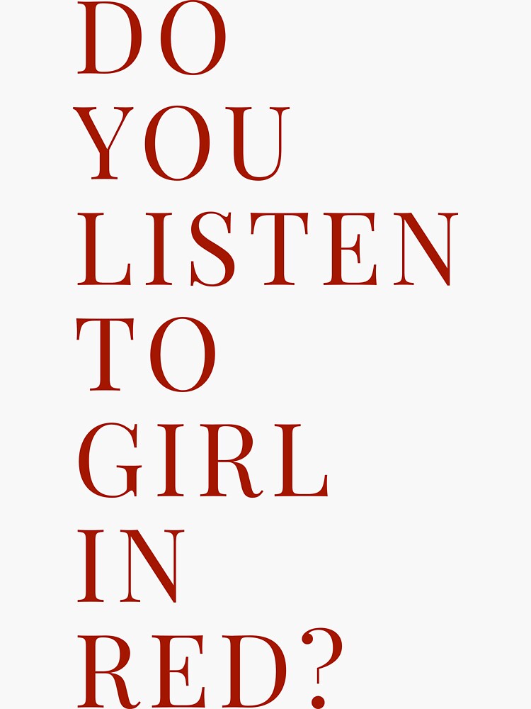 "Do you listen to girl in red? " Sticker by mrssell Redbubble