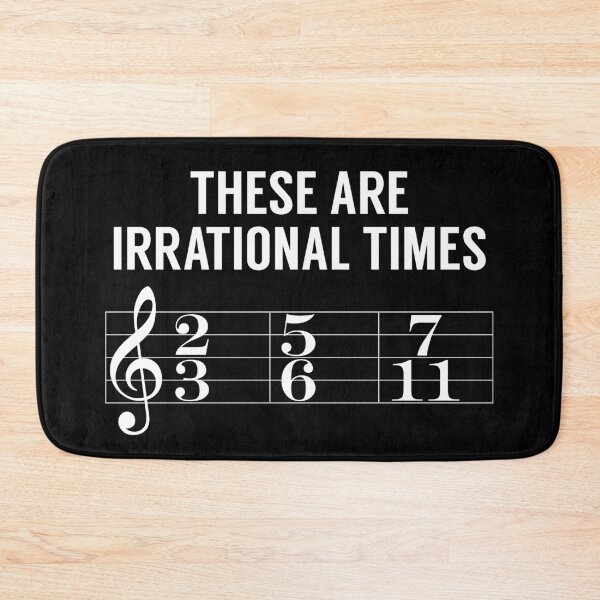 Item preview, These Are Irrational Times (Music Joke) designed and sold by MSA-42.
