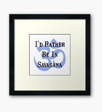 Rather Be In Savasana Framed Print
