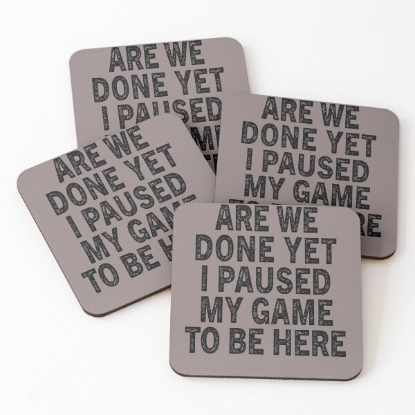 Item preview, Funny Gamer Gift Are We Done Yet I Paused My Game To Be Here designed and sold by Sarah38.