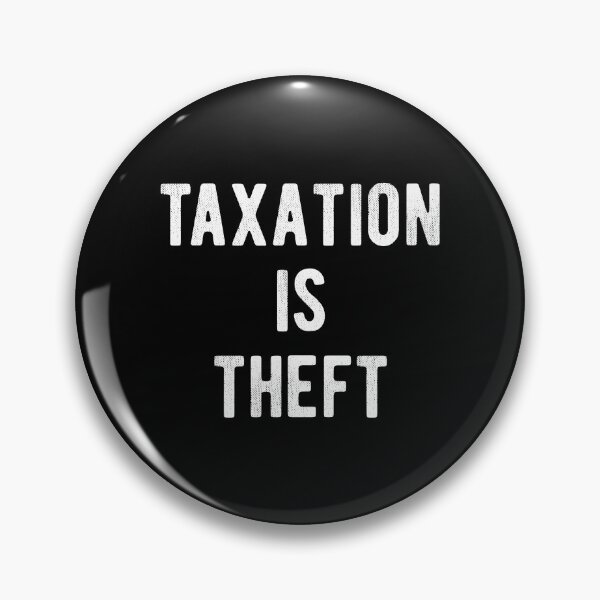 Item preview, Taxation Is Theft designed and sold by MSA-42.