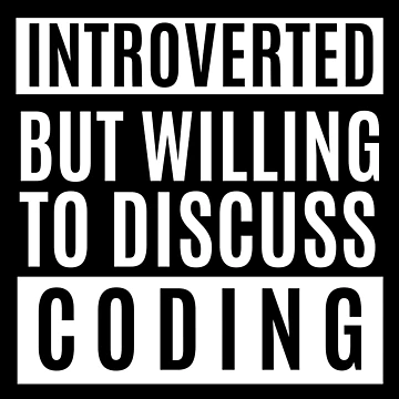 Artwork thumbnail, Introverted But Willing To Discuss Coding by m95sim