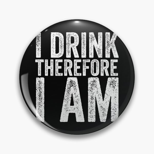Item preview, I Drink Therefore I am designed and sold by Craftaholic.