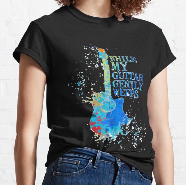 While My Guitar Gently Weeps Classic T-Shirt