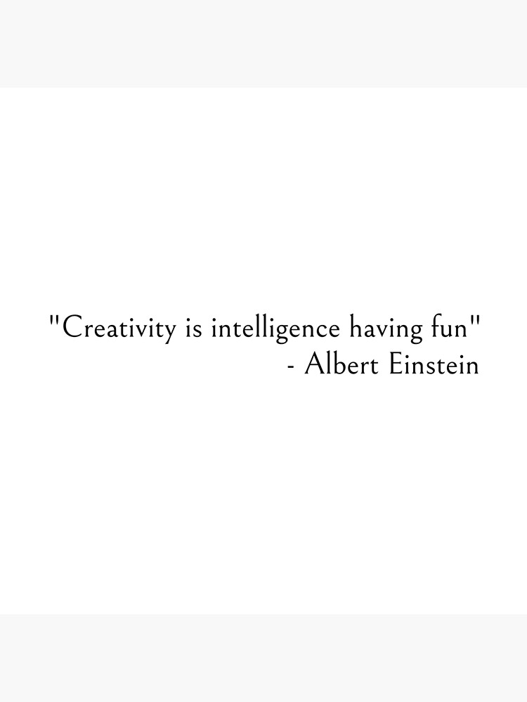 Albert Einstein - Creativity is Intelligence Having Fun by ds-4
