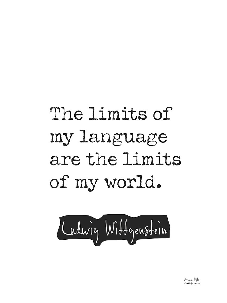 Die Grenzen Meiner Sprache Bedeuten Die Grenzen Meiner Welt "Ludwig Wittgenstein Die Grenzen meiner Sprache sind die Grenzen meiner