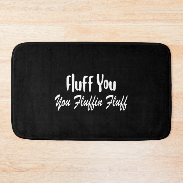 Item preview, Fluff You You Fluffin Fluff designed and sold by Bouchfashions.