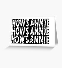 HOW'S ANNIE? Greeting Card