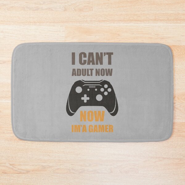 Item preview, I Can't Adult Now, Now I'm Gamer designed and sold by yassiny.