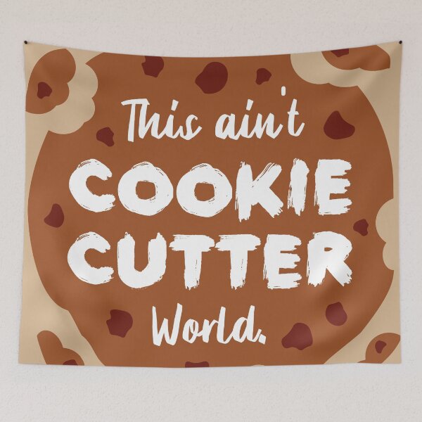 Item preview, This ain't Cookie Cutter World | Life | Quotes | Cream designed and sold by Wintre2.