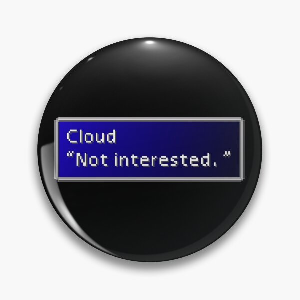 Item preview, Not Interested - Cloud Strife Dialogue Box designed and sold by MogsterMemes.