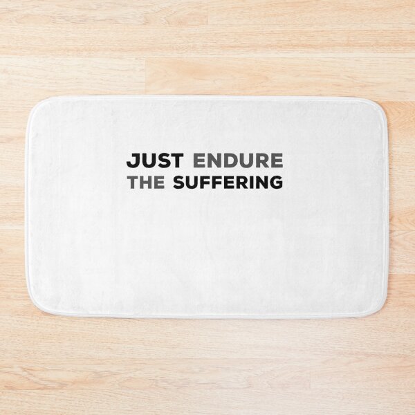 Item preview, Just Endure The Suffering designed and sold by T-idea.