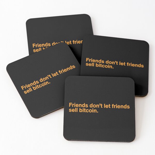 Item preview, Friends don't let friends sell bitcoin designed and sold by D1mon.