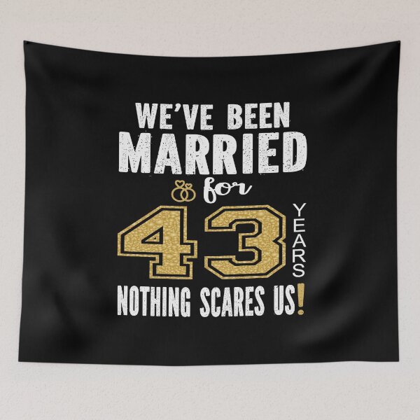 Item preview, We've Been Married For 43 Years Nothing Scares Us Couples design designed and sold by Grabitees.