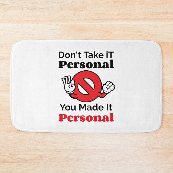 Item preview, Don't Take It Personal You Made It Personal Funny Quote and Saying designed and sold by Scratches Tees.
