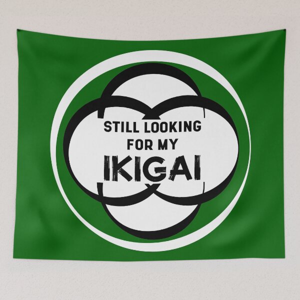 Item preview, Still Looking for my IKIGAI | Life | Quotes | Green designed and sold by Wintre2.