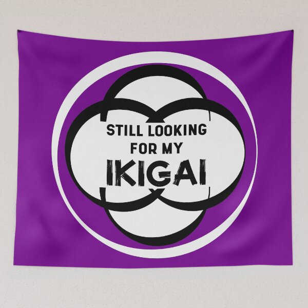 Item preview, Still Looking for my IKIGAI | Life | Quotes | Purple designed and sold by Wintre2.
