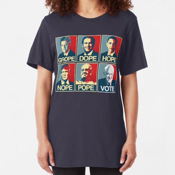Grope Dope Hope Nope Pope Vote Bernie Slim Fit T-Shirt