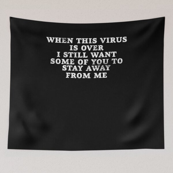 Item preview, When This Virus Is Over I Still Want Some Of You To Stay Away From Me designed and sold by LifeQuotes.