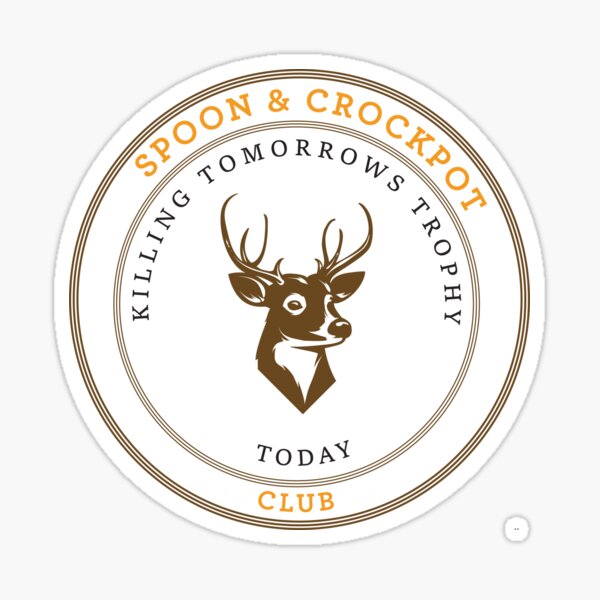 "spoon and crockpot killing tomorrows trophy today club, hunting club