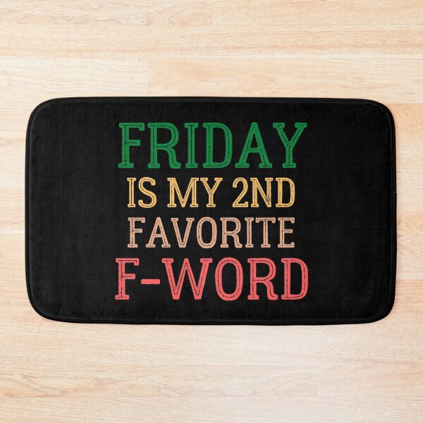 Item preview, Friday is my 2nd Favorite F-word designed and sold by springbloomb.