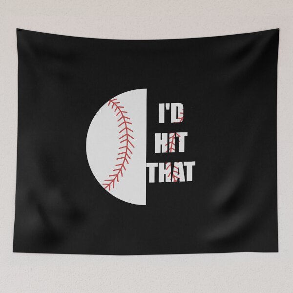 Item preview, i'd hit that (Baseball) designed and sold by ID01.