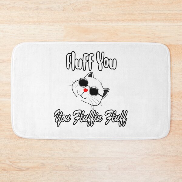 Item preview, Fluff You You Fluffin Fluff designed and sold by Bouchfashions.